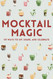 Mocktail Magic: Recipe book for 101 easy non-alcoholic drinks for all