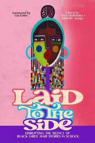 Laid to the Side: Disrupting the Silence of Black Girls' Hair Stories