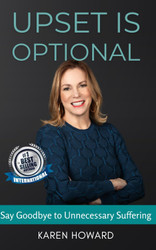 Upset is Optional: Say Goodbye to Unnecessary Suffering