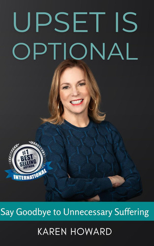 Upset is Optional: Say Goodbye to Unnecessary Suffering
