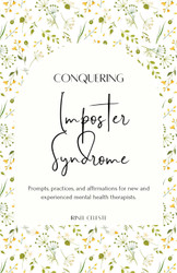 Conquering Imposter Syndrome: Prompts practices and affirmations for