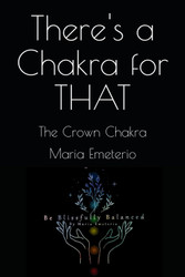 There's a Chakra for THAT: The Crown Chakra