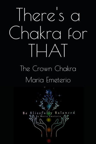 There's a Chakra for THAT: The Crown Chakra