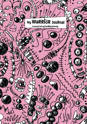 My Warrior Journal: A record of my healing journey
