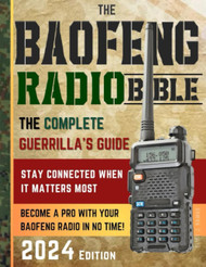 The Baofeng Radio Bible: The Complete and Easy-to-Follow Guerrilla's