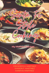 SANTA FE STYLE COOKING: My Mother's Recipes