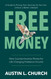 Free Money: Nine Counterintuitive Moves for Life-Changing Freelance
