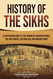 History of the Sikhs: A Captivating Guide to the Origins of Sikhism