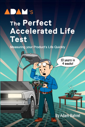 Adam's The Perfect Accelerated Life Test