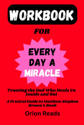 Workbook for Every Day A Miracle
