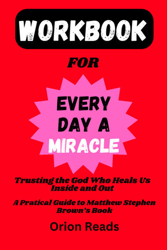 Workbook for Every Day A Miracle