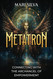 Metatron: Connecting with the Archangel of Empowerment