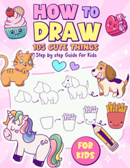 How to Draw 105 Cute Things