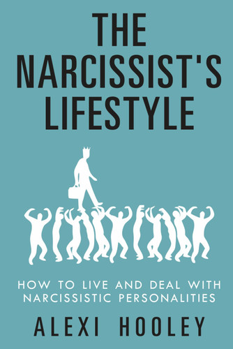 The Narcissist's Lifestyle: How to Live and Deal with Narcissistic