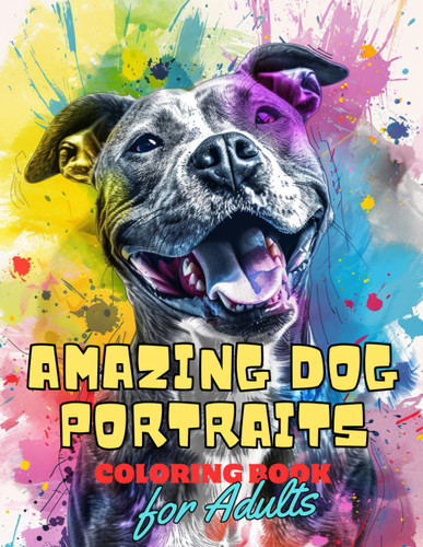 Amazing Dog Portraits: Coloring Book for Adults