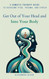 Get Out of Your Head and Into Your Body