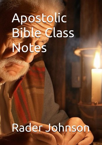 Apostolic Bible Class Notes