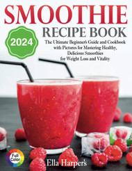 Smoothie Recipe Book 2024
