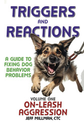 Triggers and Reactions: A Guide to Fixing Dog Behavior Problems: