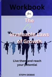 Workbook for The 15 Invaluable Laws of Growth: Live Them and Reach