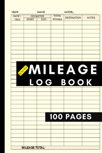 Mileage Log Book: Automobile And Truck Mileage Journal For Business