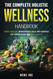 The Complete Holistic Wellness Handbook