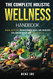 The Complete Holistic Wellness Handbook: Herbal Medicine Aromatherapy
