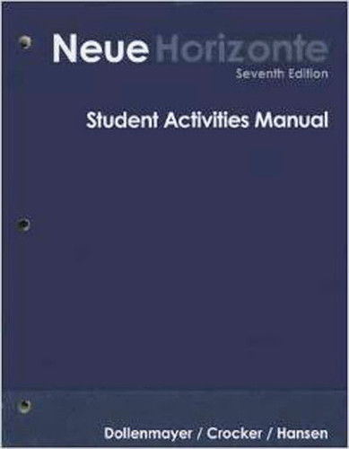 Student Activities Manual For Dollenmayer's Neue Horizonte