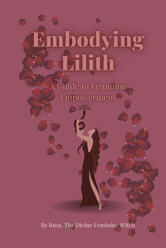 Embodying Lilith: A Guide to Feminine Empowerment