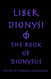 Liber Dionysi: The Book of Dionysus