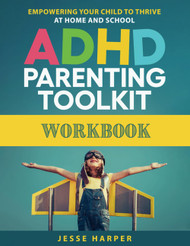 ADHD Parenting Toolkit Workbook