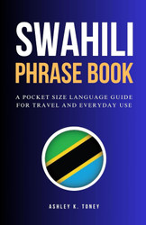 Swahili Phrase Book: A Pocket Size Language Guide For Travel And