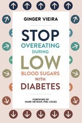 Stop Overeating During Low Blood Sugars with Diabetes: Learn how to