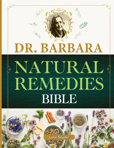 Dr. Barbara Natural Remedies Bible