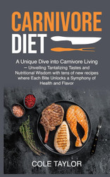 CARNIVORE DIET: A Unique Dive into Carnivore Living - Unveiling
