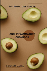 Inflammatory memoir: Anti-inflammatory cookbook