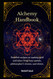 Alchemy Handbook: Detailed recipes on making gold and silver from
