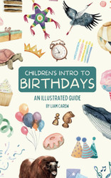 Children's Intro to Birthdays: An Illustrated Guide