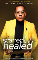 Scarred But Healed: I look like what I've been through