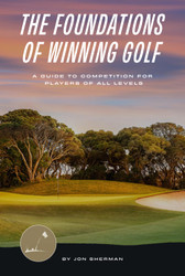 The Foundations of Winning Golf: A Guide to Competition for Players