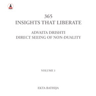 365 Insights That Liberate: Advaita Drishti: Volume 1: Direct Seeing