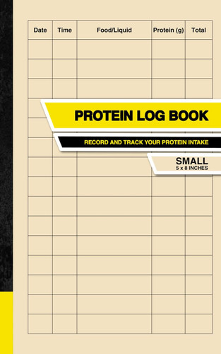 Protein Log Book: Record and Track your Protein Intake | Small