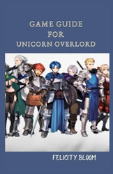 Game Guide for Unicorn Overlord: Your Complete Manual to Conquer Your