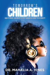 Tomorrow's Children: How to Raise Children to Stay Human in a