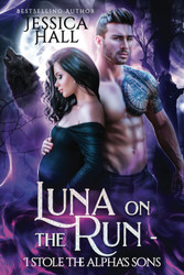 Luna On The Run: I Stole Alpha's Sons (Alpha Series)