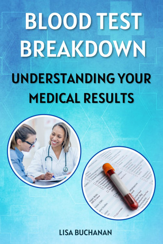 Blood Test Breakdown: Understanding Your Medical Results: