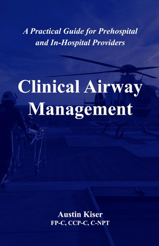 Clinical Airway Management: A Practical Guide for Prehospital and