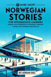 69 More Short Norwegian Stories for Intermediate Learners