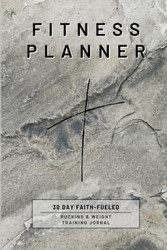 Fitness Planner 30 Day Faith-Fueled Rucking & Weight Training Journal