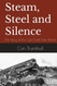 Steam Steel and Silence: The Story of the Cole Creek Train Wreck